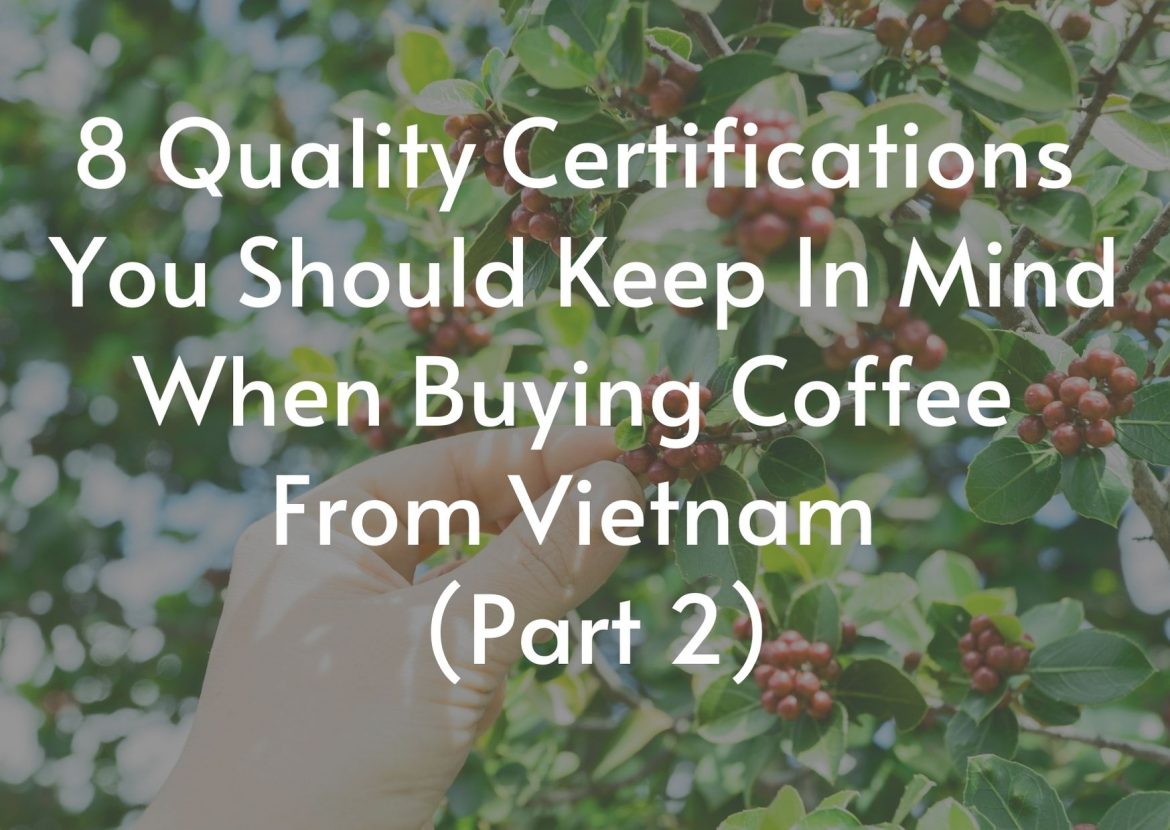 8-quality-certifications-you-should-keep-in-mind-when-buying-coffee-from-vietnam-part-2