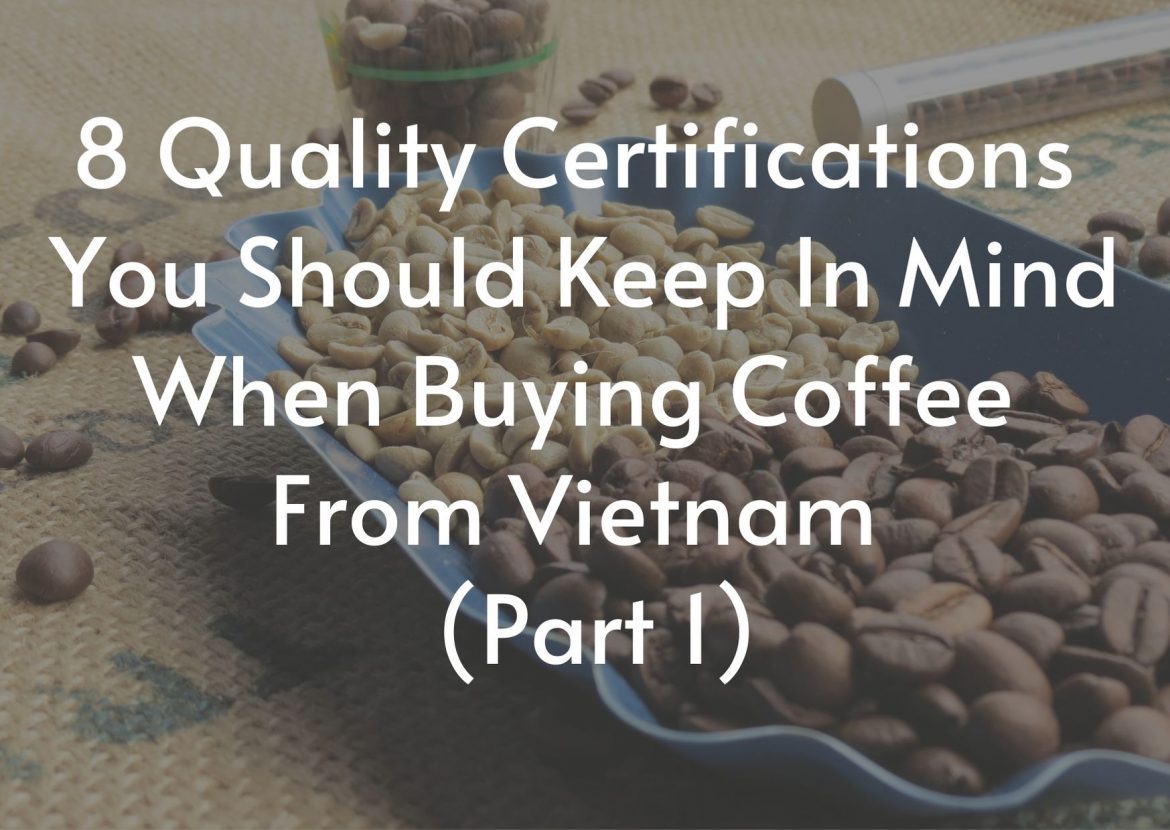 8-quality-certifications-you-should-keep-in-mind-when-buying-coffee-from-vietnam-part-1
