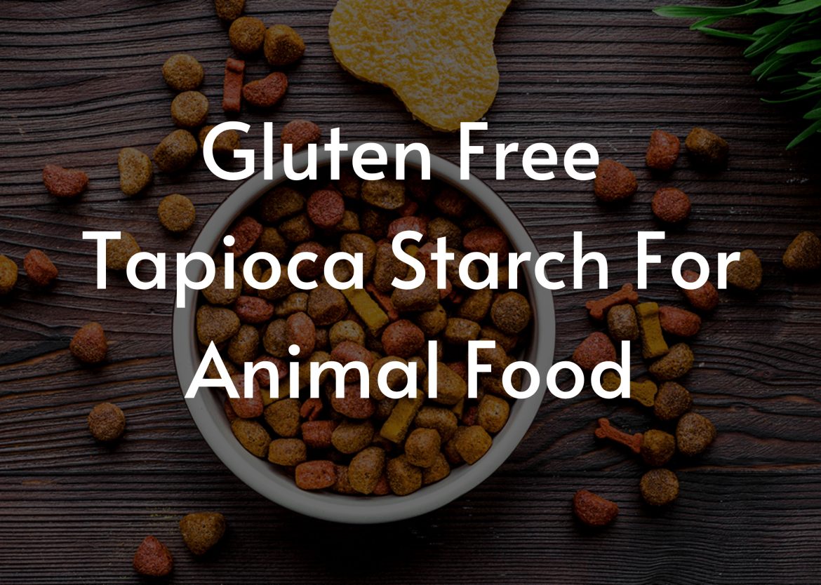 Gluten-Free-Tapioca-Starch-For-Animal-Food