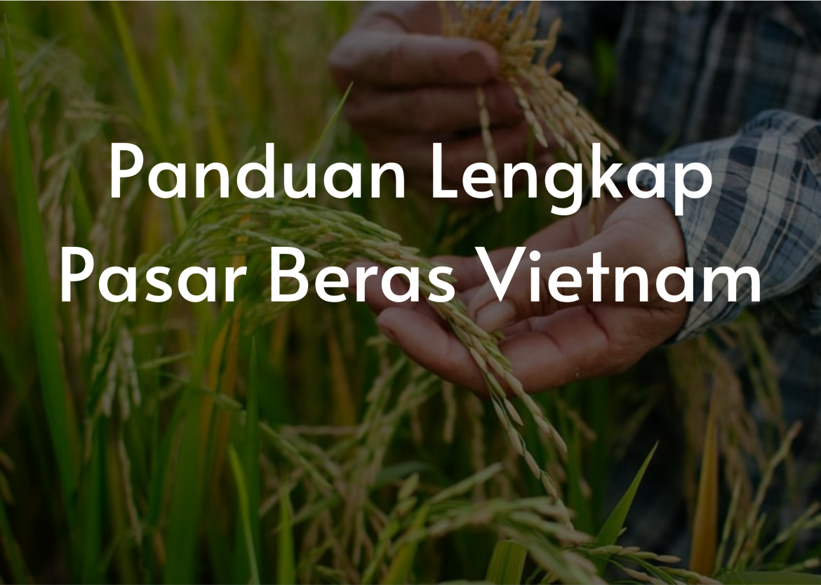 Panduan Lengkap Pasar Beras Vietnam