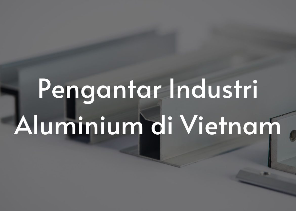 Aluminum vietnam – indonesia