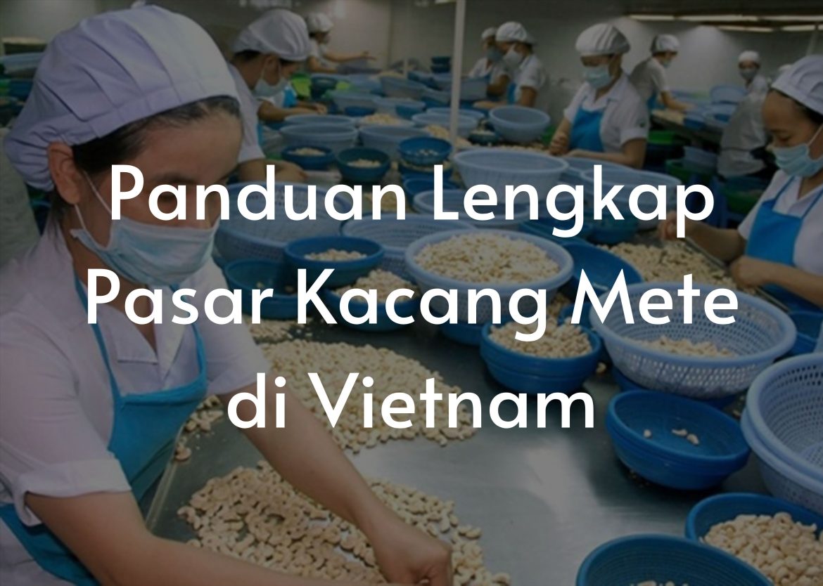 Vietnam cashew nut market Indonesia