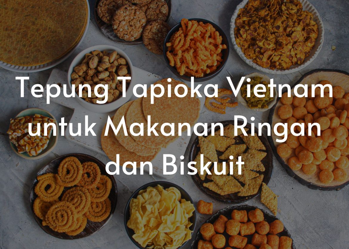 Tapioca starch for snacks and biscuits Indonesia